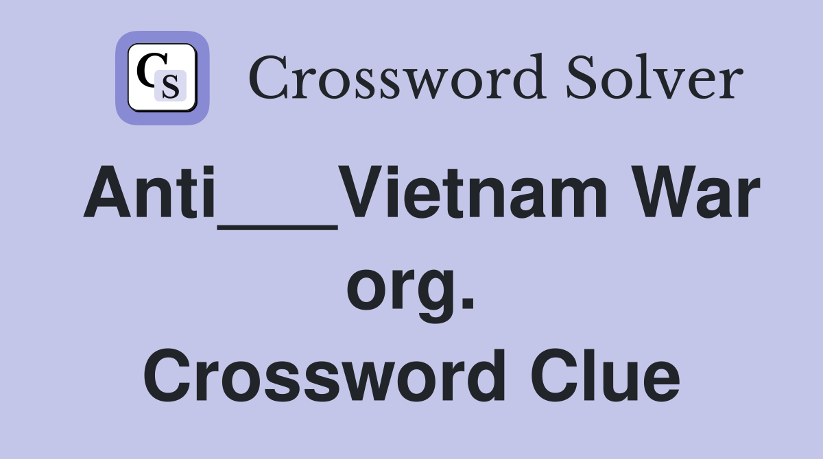 Anti___Vietnam War org. Crossword Clue