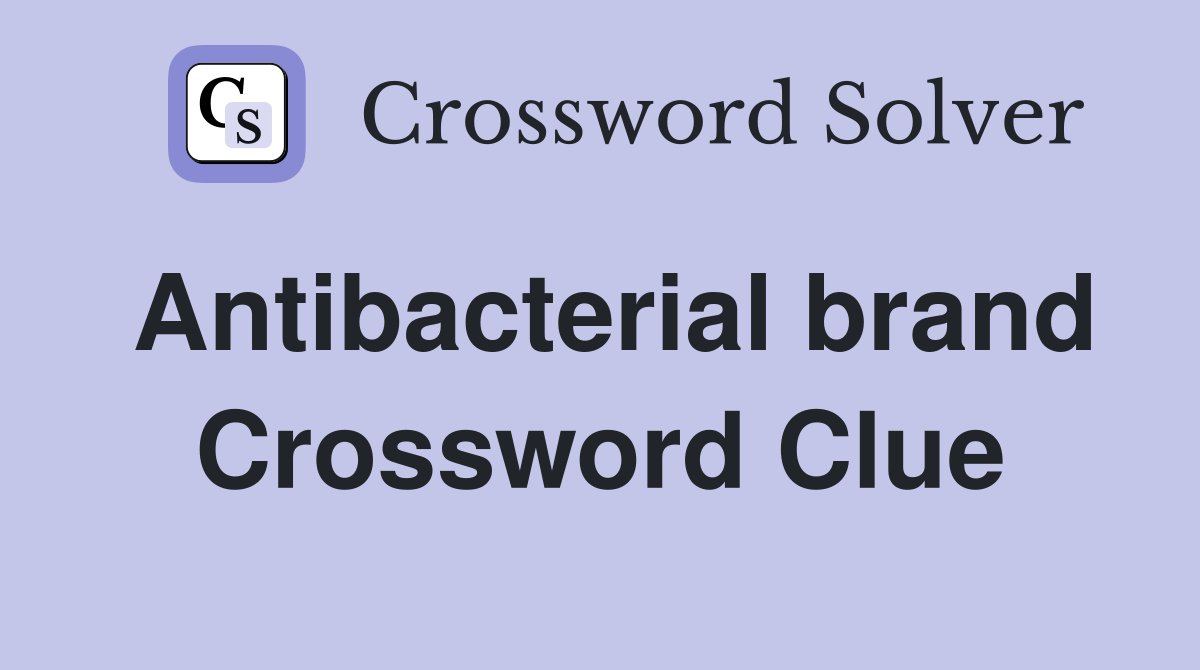 Antibacterial brand Crossword Clue