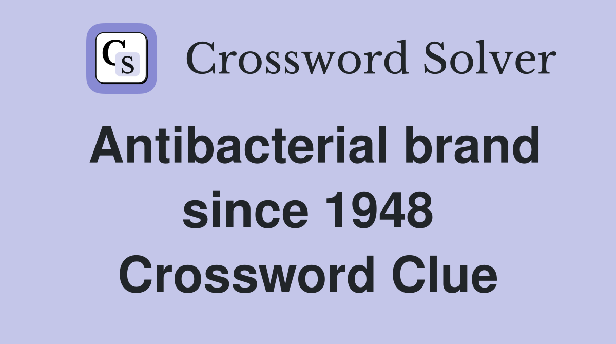 Antibacterial brand since 1948 Crossword Clue
