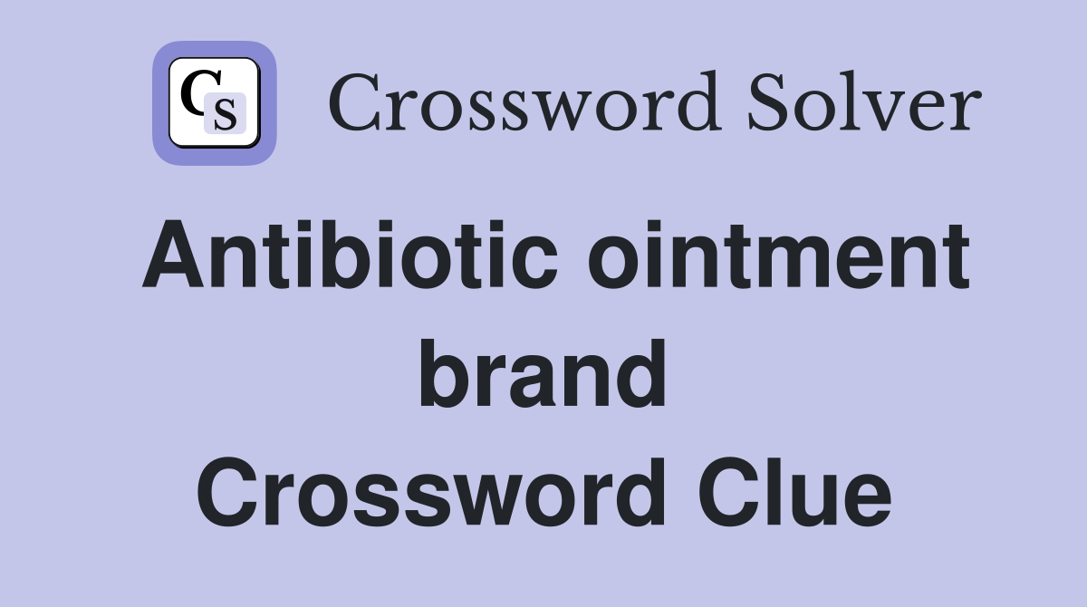 Antibiotic ointment brand Crossword Clue