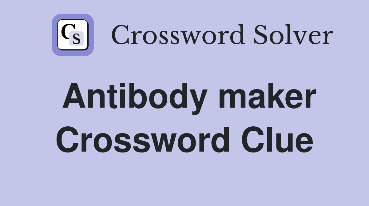 Antibody maker Crossword Clue