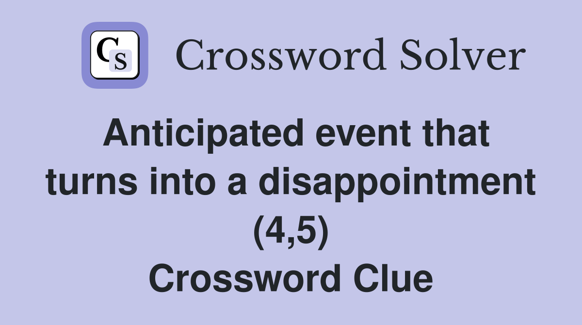 Anticipated event that turns into a disappointment (4,5) Crossword Clue