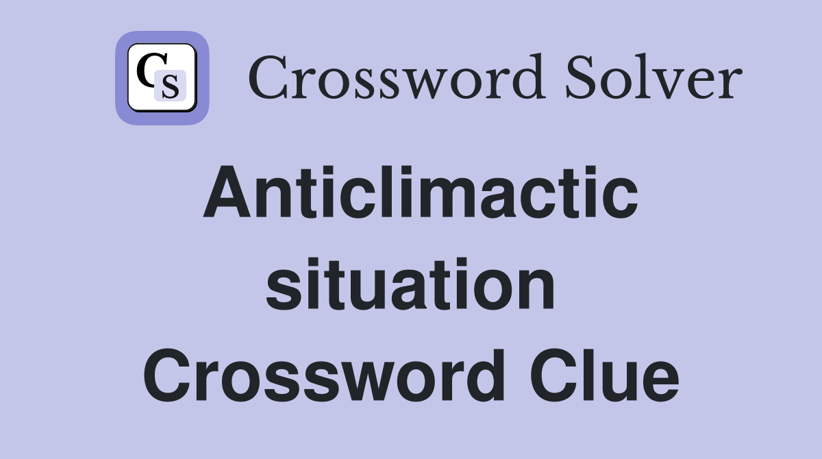 Anticlimactic situation Crossword Clue