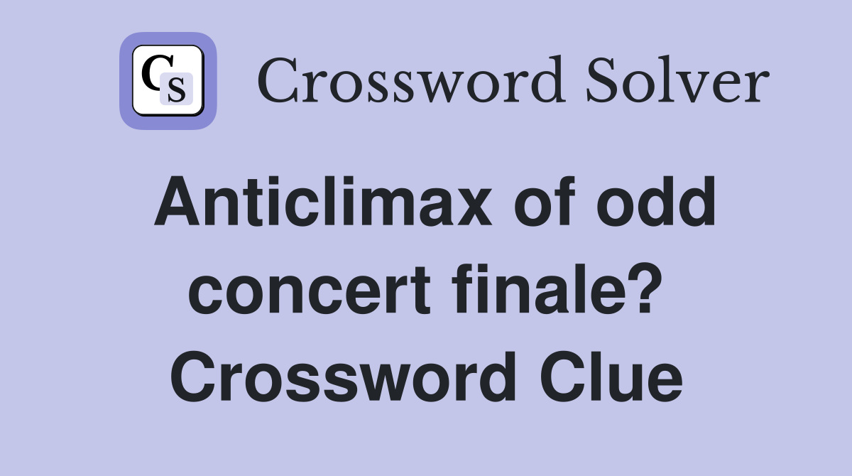 Anticlimax of odd concert finale? Crossword Clue