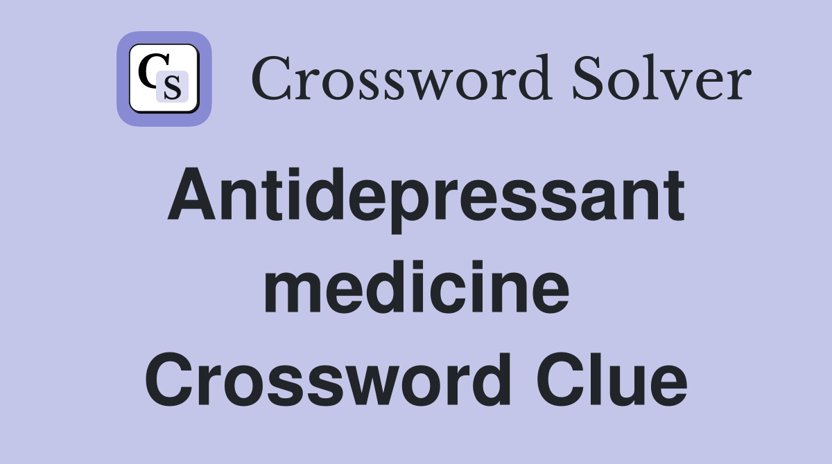Antidepressant medicine Crossword Clue