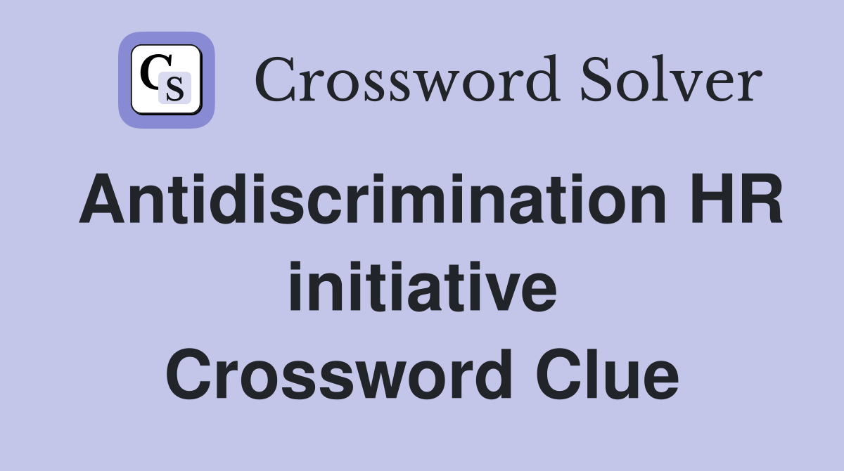 Antidiscrimination HR initiative Crossword Clue