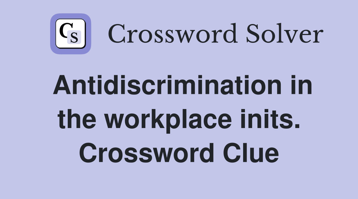 Antidiscrimination in the workplace inits. Crossword Clue