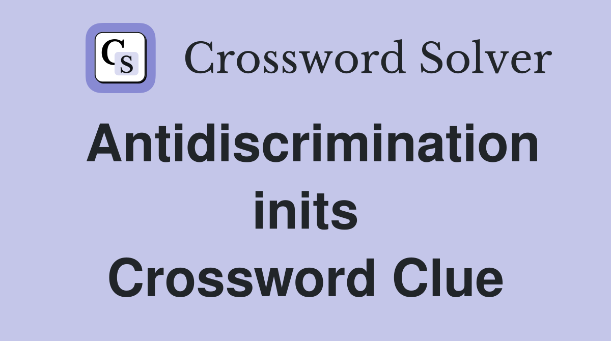Antidiscrimination inits Crossword Clue
