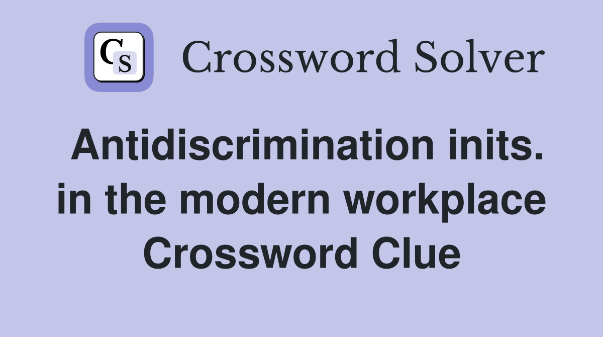 Antidiscrimination inits. in the modern workplace Crossword Clue