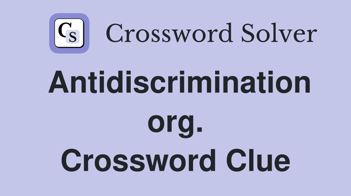Antidiscrimination org. Crossword Clue