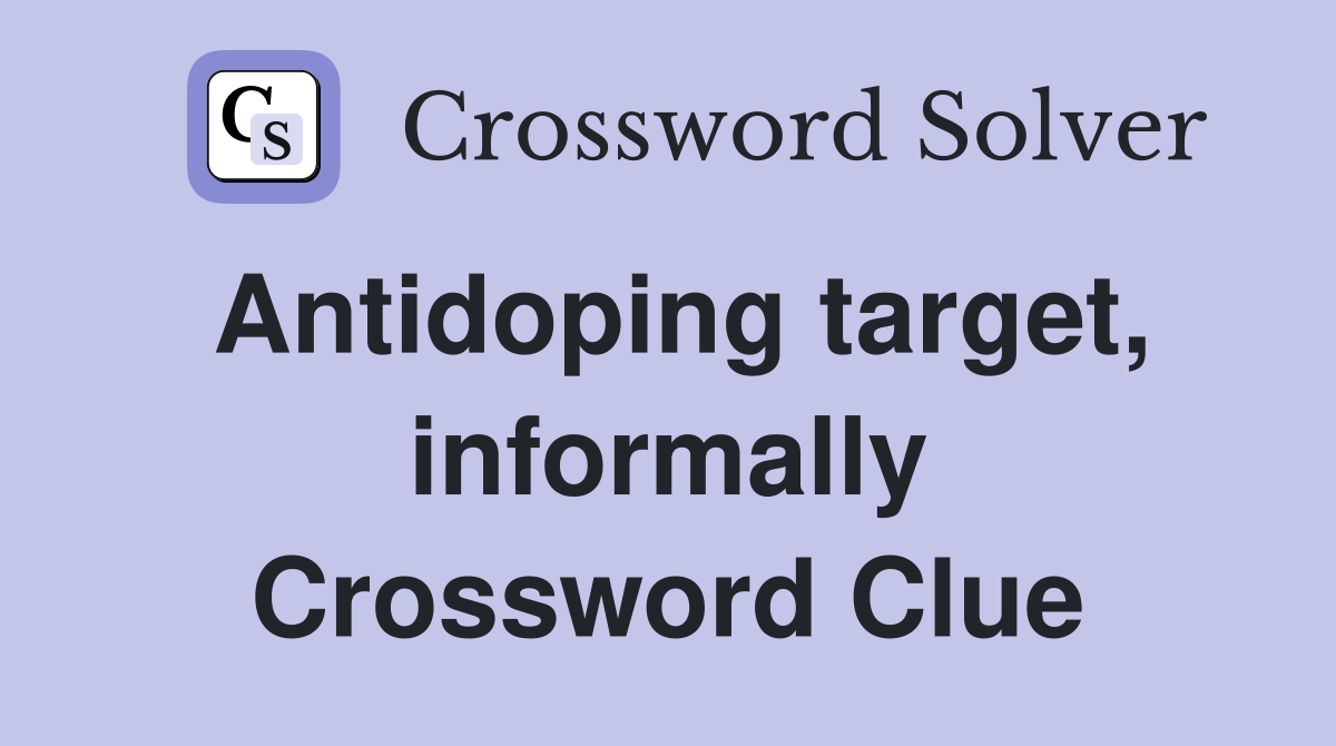 Antidoping target, informally Crossword Clue