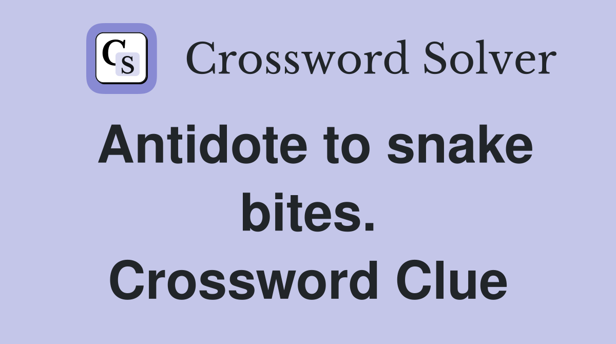 Antidote to snake bites. Crossword Clue