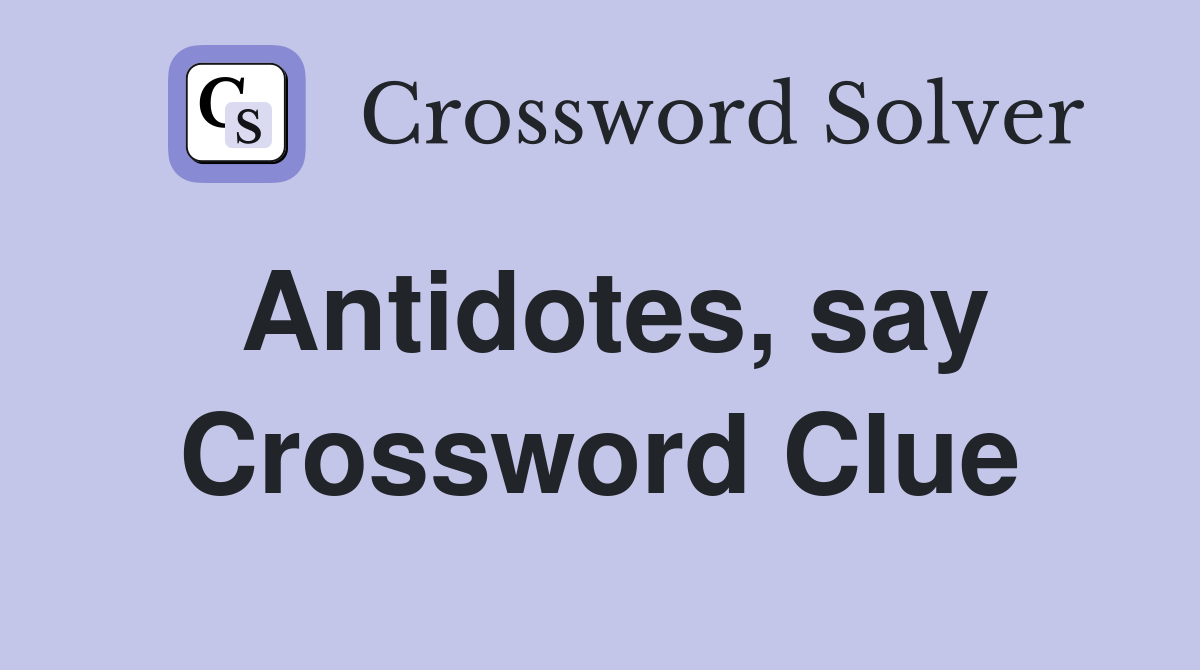 Antidotes, say Crossword Clue