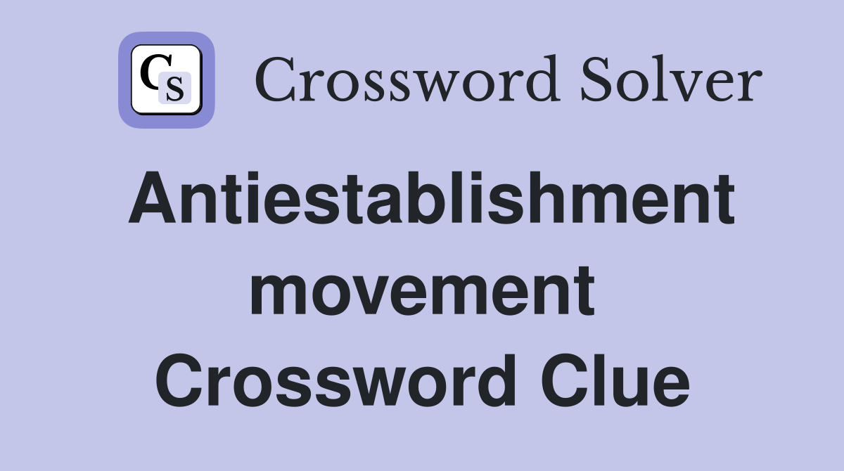 Antiestablishment movement Crossword Clue