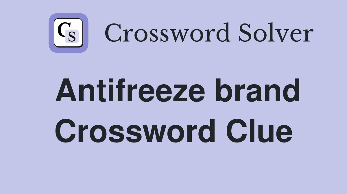 Antifreeze brand Crossword Clue