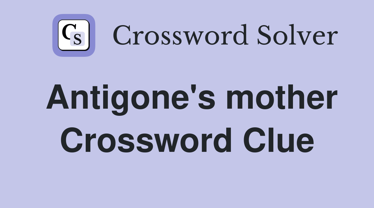 Antigone's mother Crossword Clue