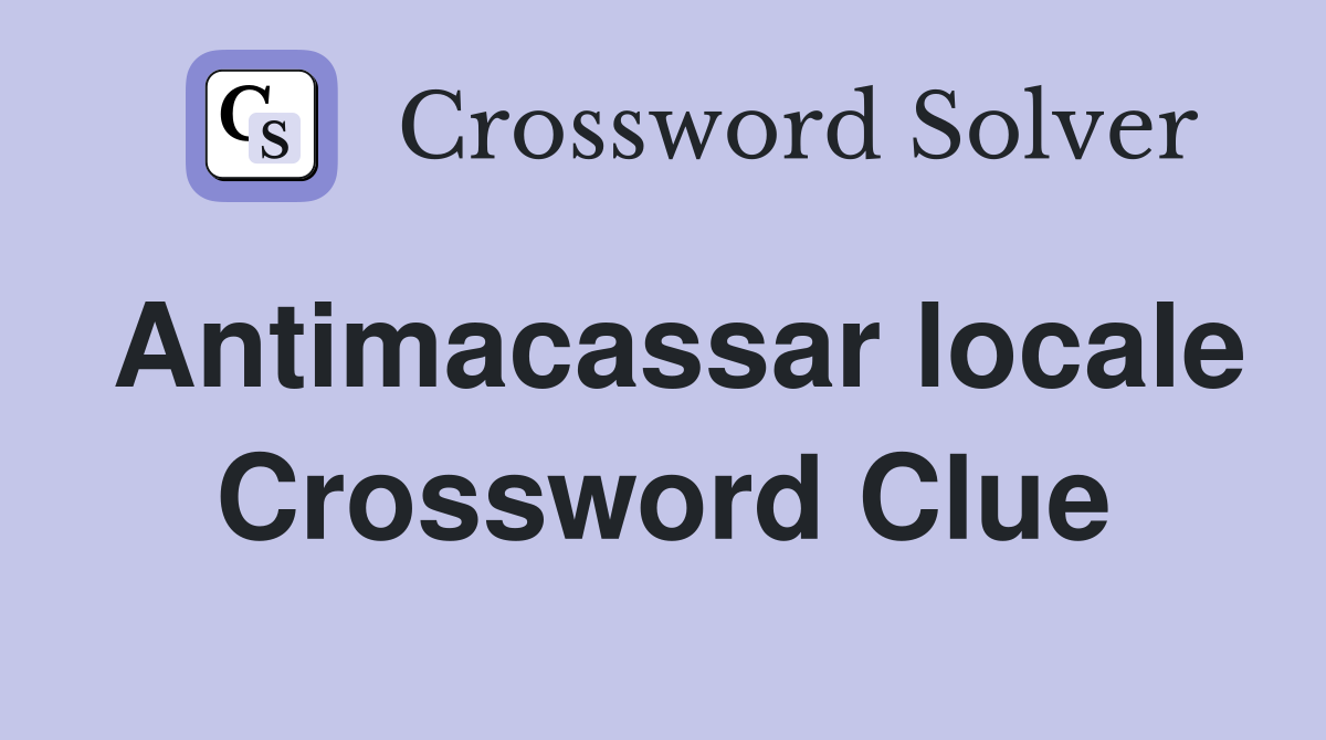 Antimacassar locale Crossword Clue
