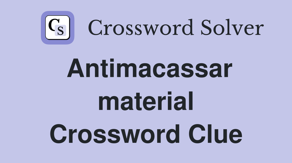 Antimacassar material Crossword Clue
