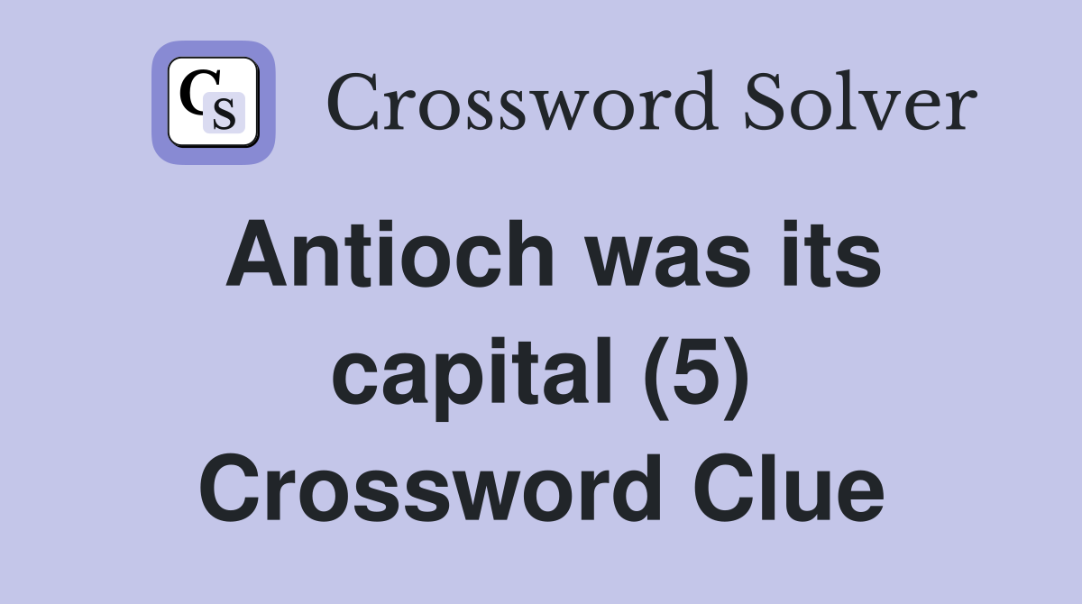 Antioch was its capital (5) Crossword Clue