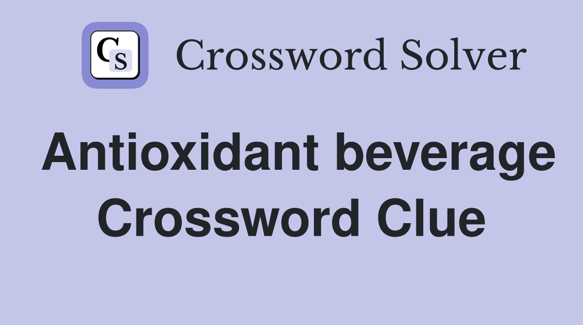 Antioxidant beverage Crossword Clue