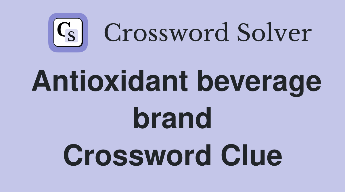 Antioxidant beverage brand Crossword Clue