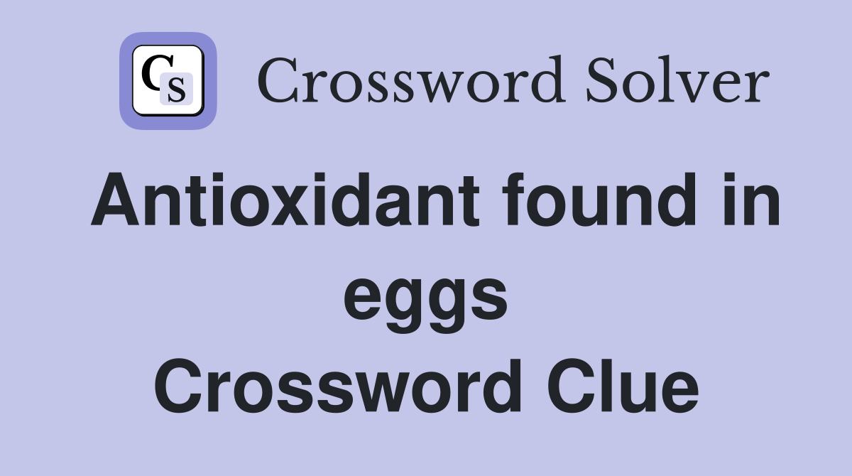 Antioxidant found in eggs Crossword Clue