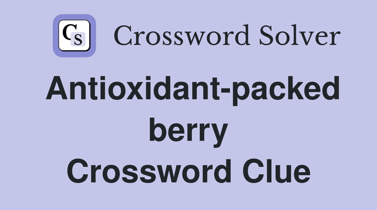Antioxidant-packed berry Crossword Clue