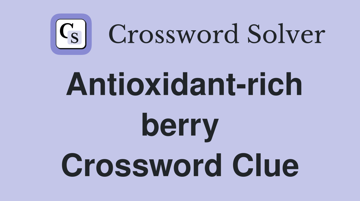 Antioxidant-rich berry Crossword Clue