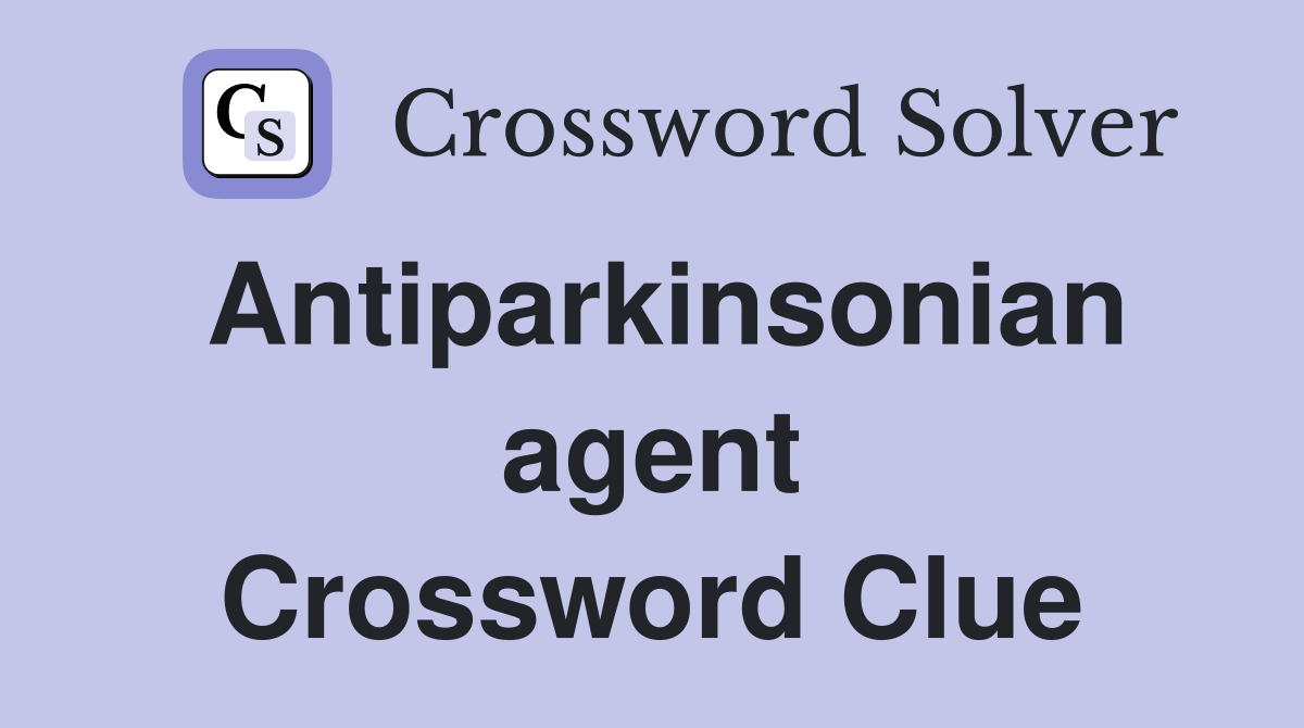 Antiparkinsonian agent Crossword Clue