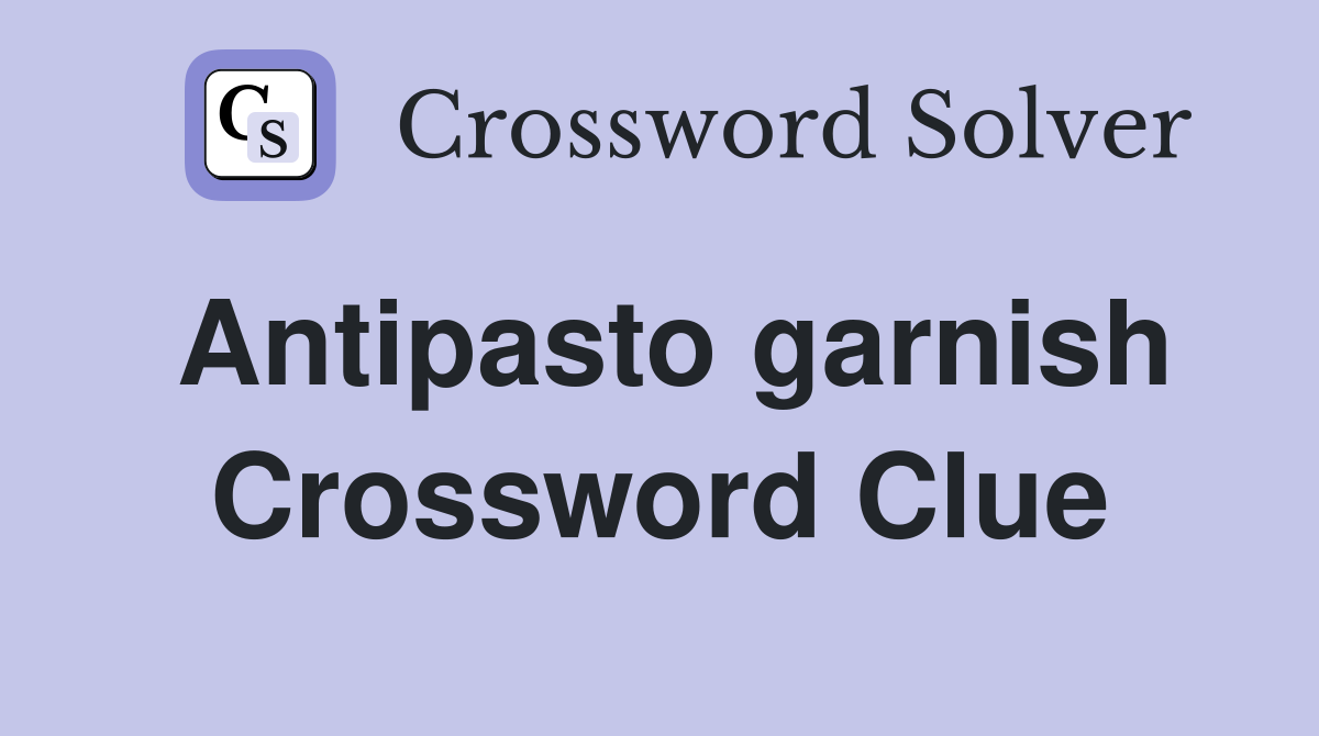 Antipasto garnish Crossword Clue