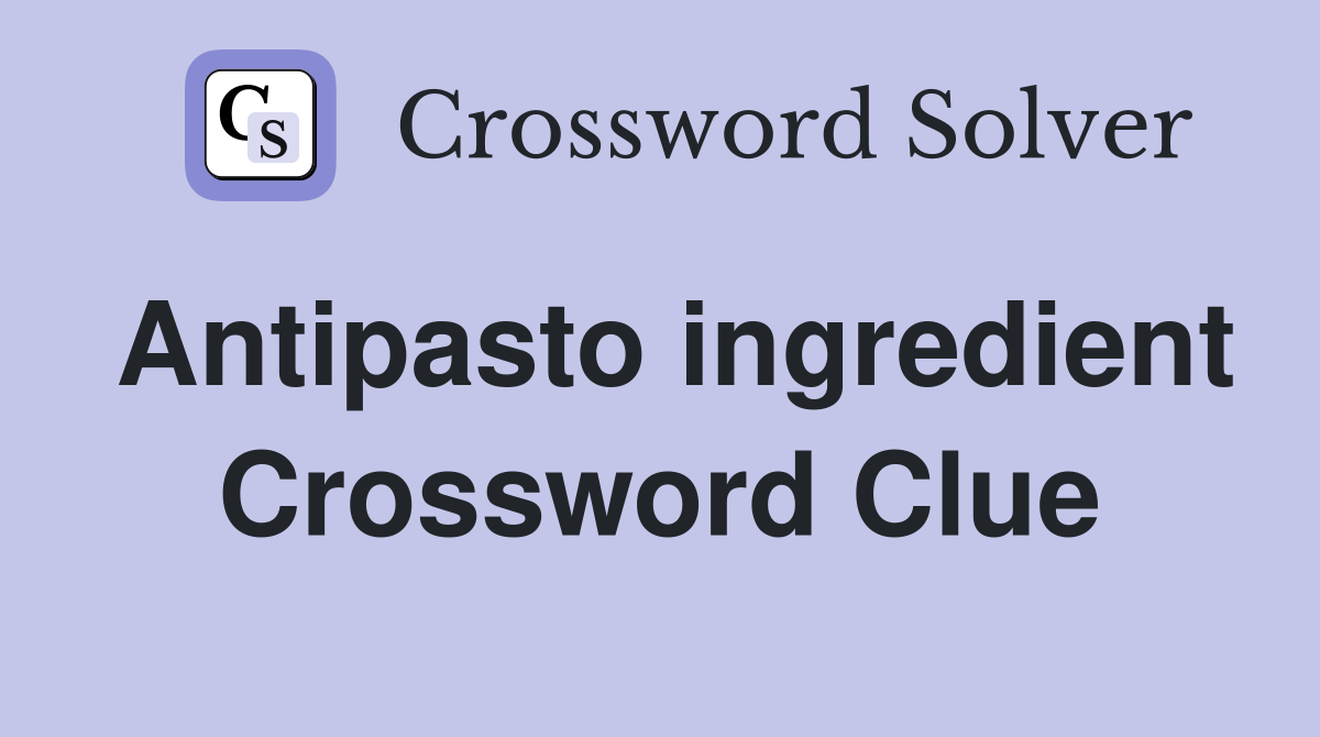 Antipasto ingredient Crossword Clue