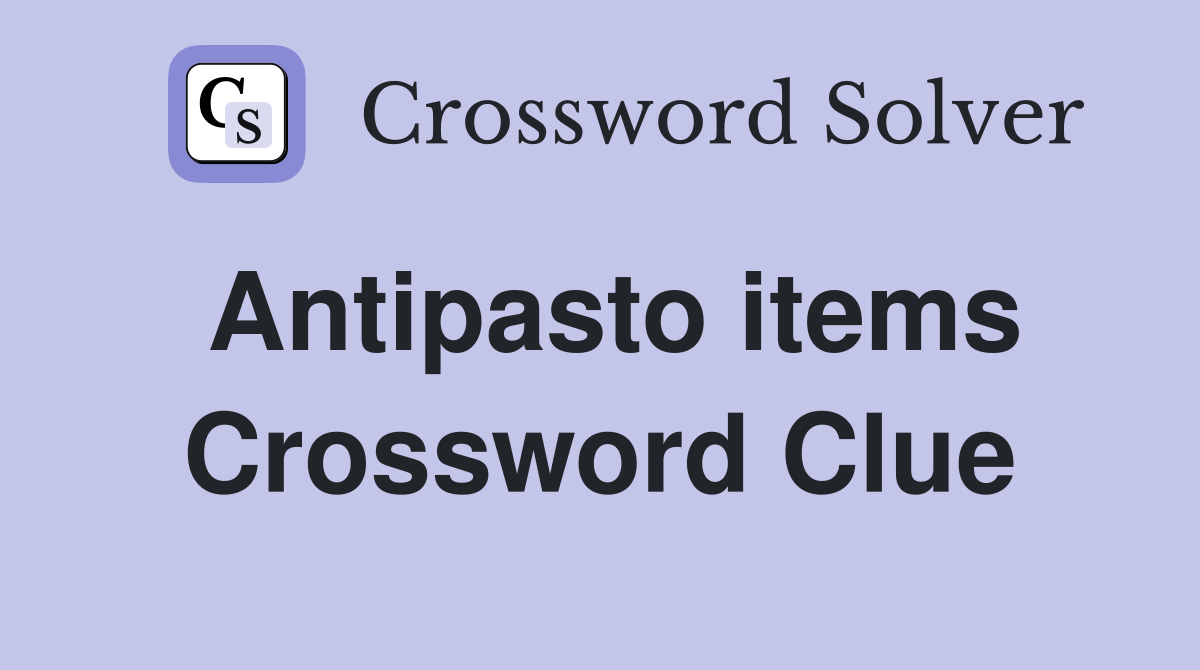 Antipasto items Crossword Clue