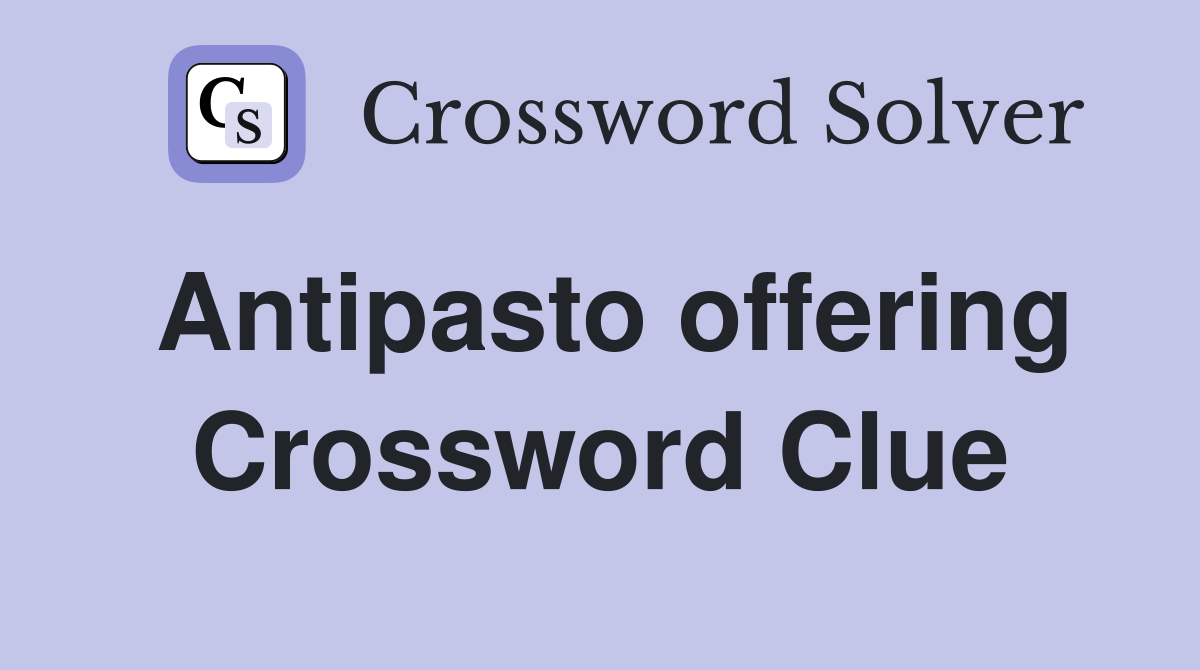 Antipasto offering Crossword Clue