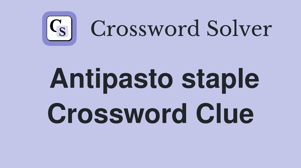 Antipasto staple Crossword Clue