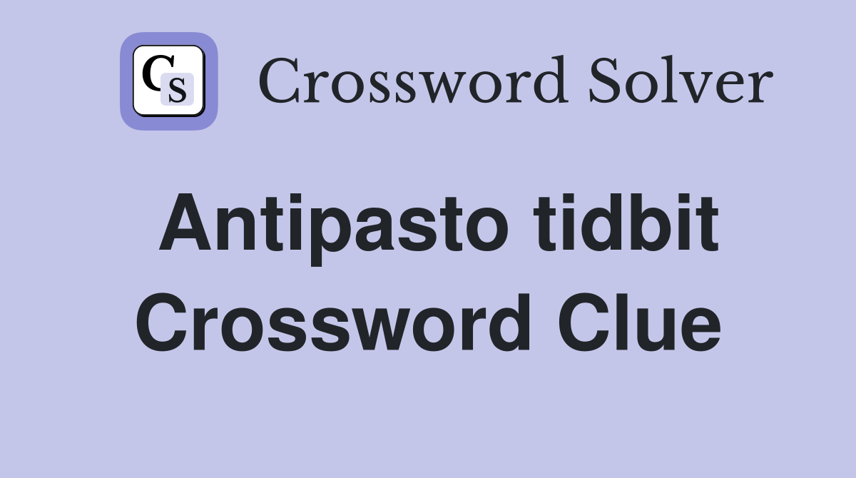 Antipasto tidbit Crossword Clue Answers Crossword Solver