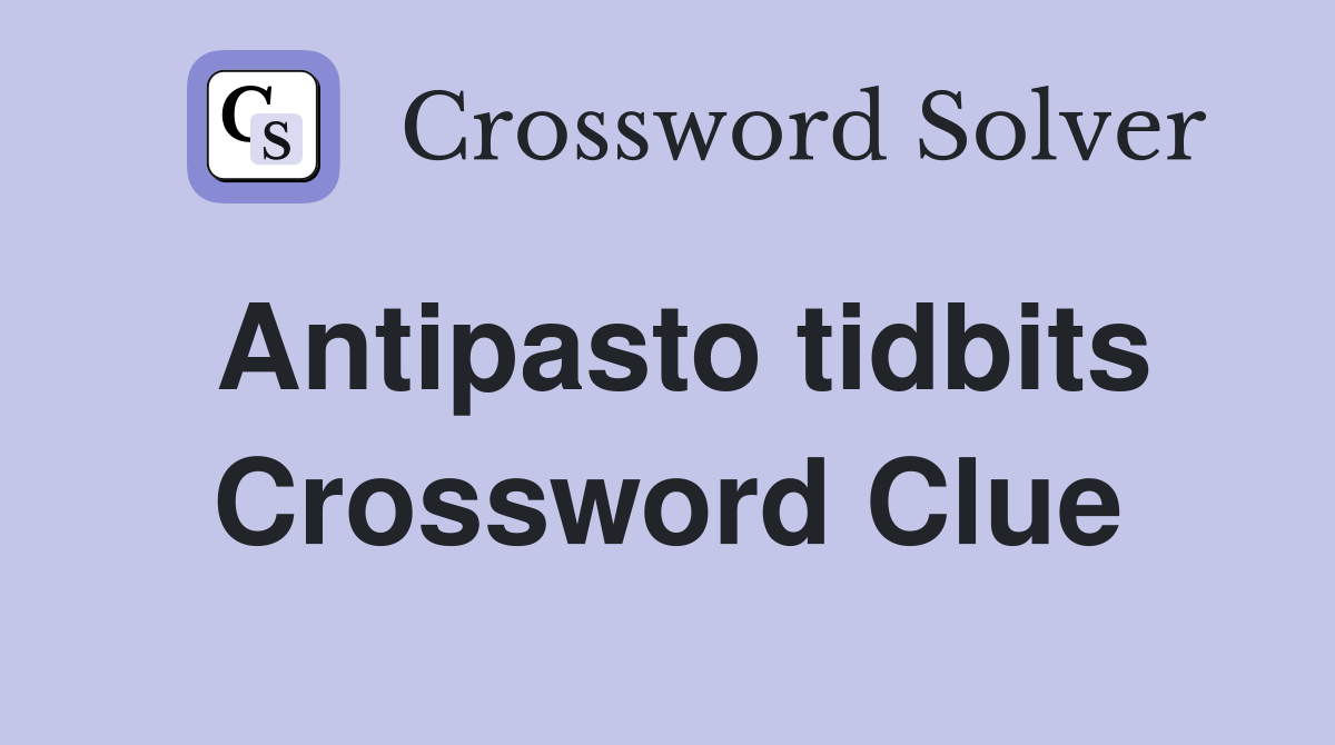 Antipasto tidbits Crossword Clue