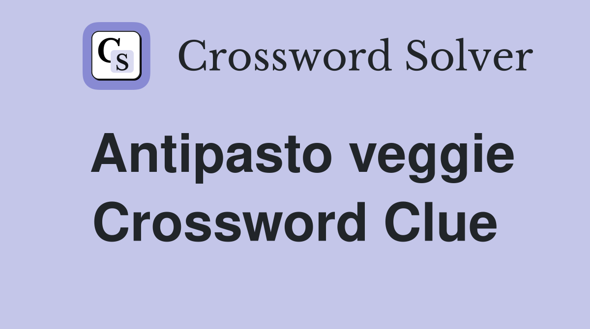 Antipasto veggie Crossword Clue