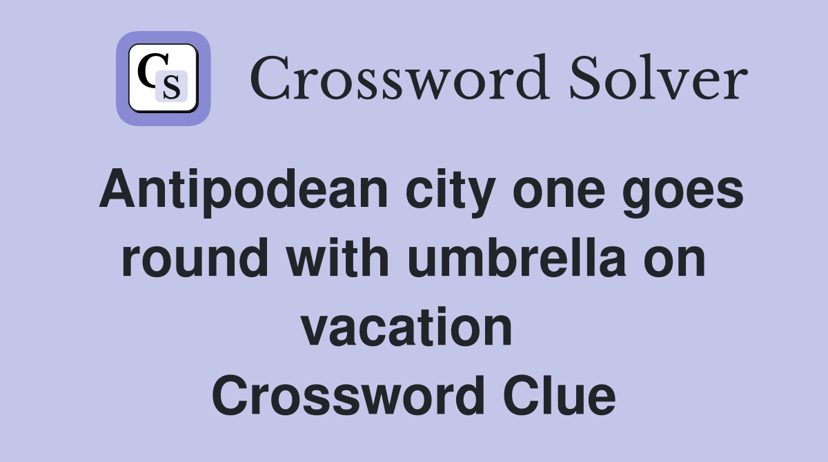 Antipodean city one goes round with umbrella on vacation  Crossword Clue