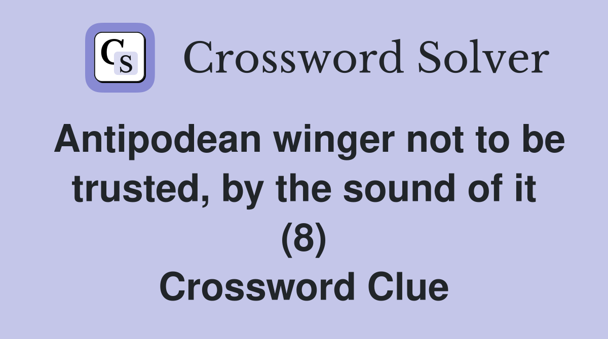 Antipodean winger not to be trusted, by the sound of it (8) Crossword Clue