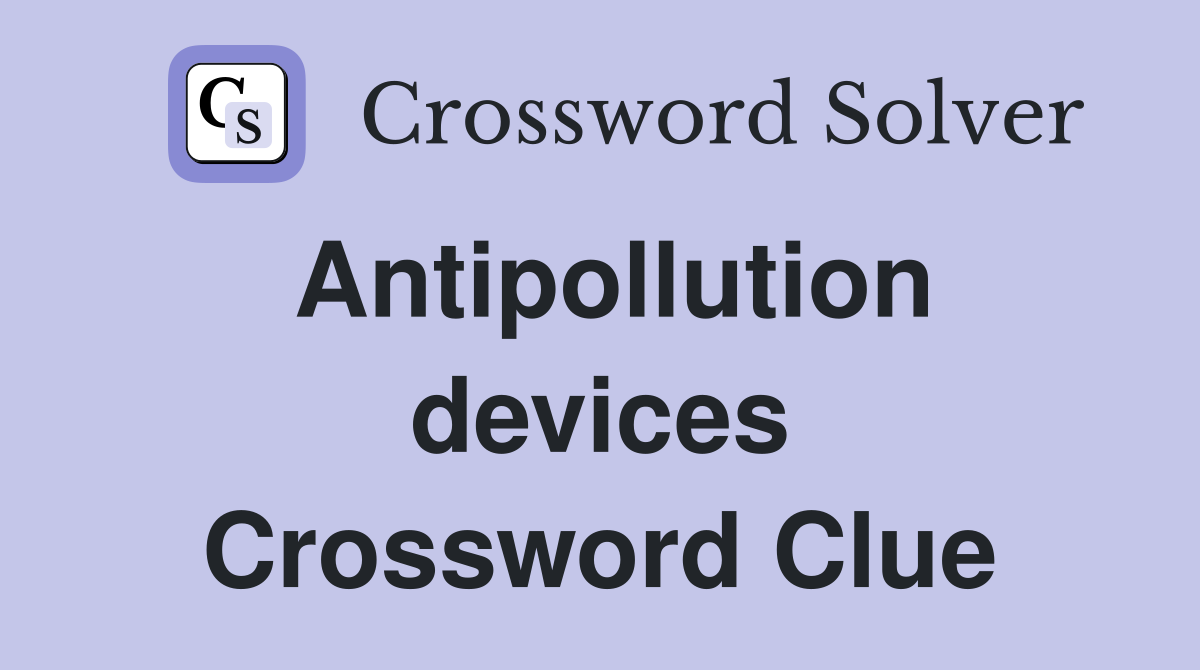 Antipollution devices Crossword Clue