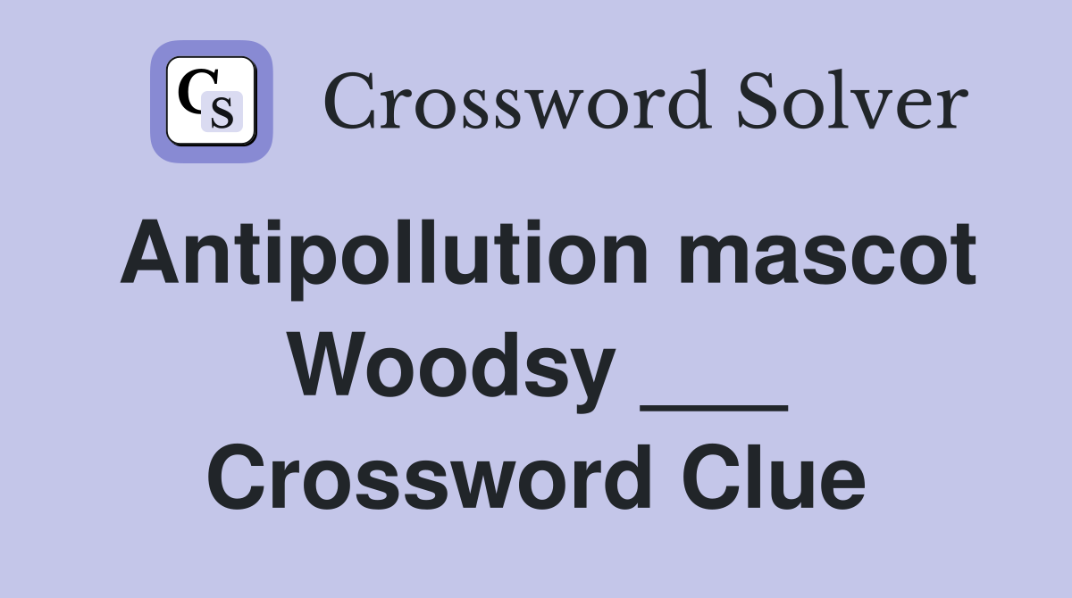 Antipollution mascot Woodsy ___ Crossword Clue