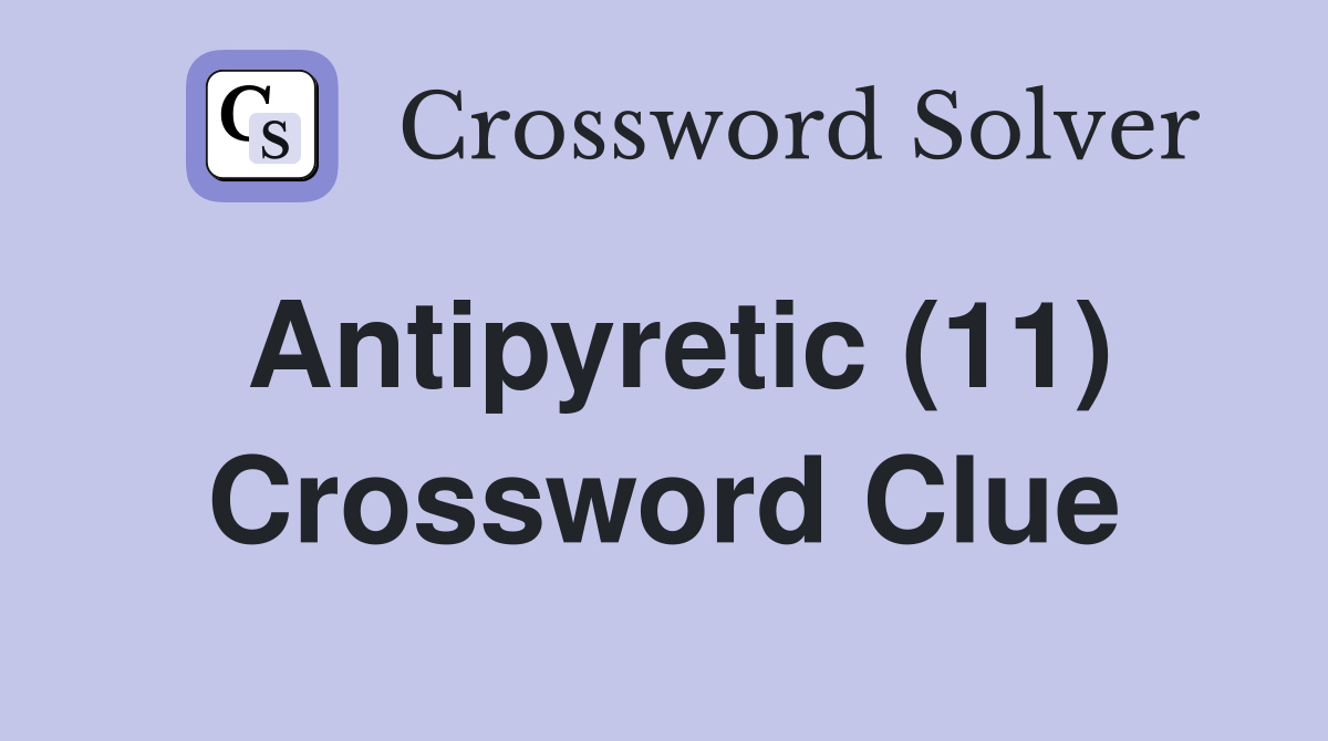 Antipyretic (11) Crossword Clue