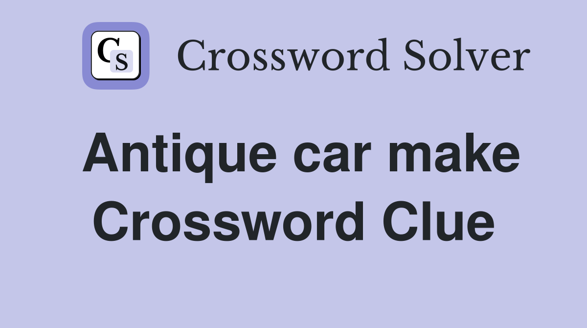 Antique car make Crossword Clue