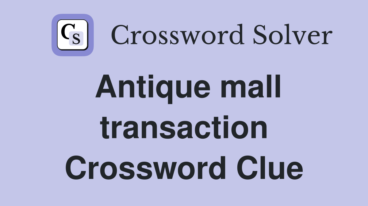 Antique mall transaction Crossword Clue