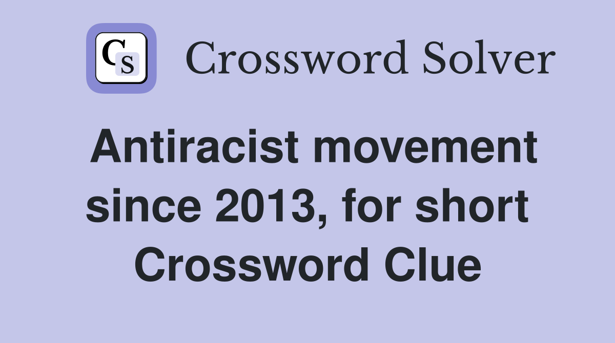Antiracist movement since 2013, for short Crossword Clue