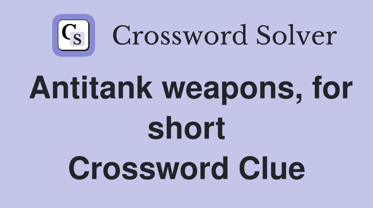 Antitank weapons, for short Crossword Clue