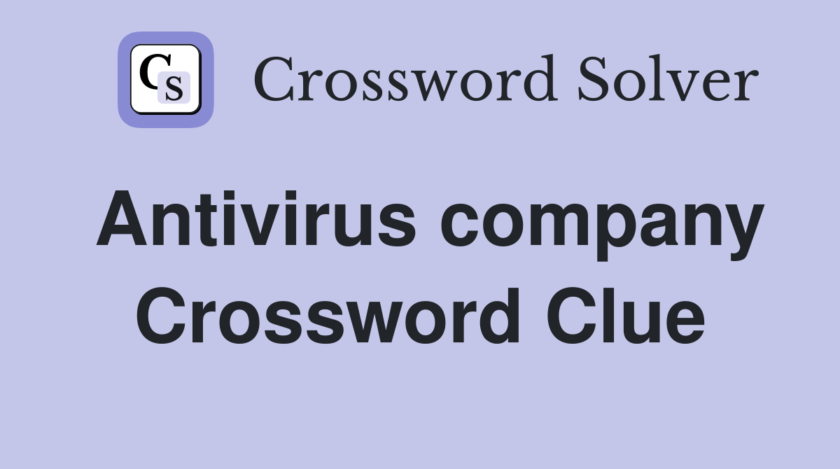 Antivirus company Crossword Clue