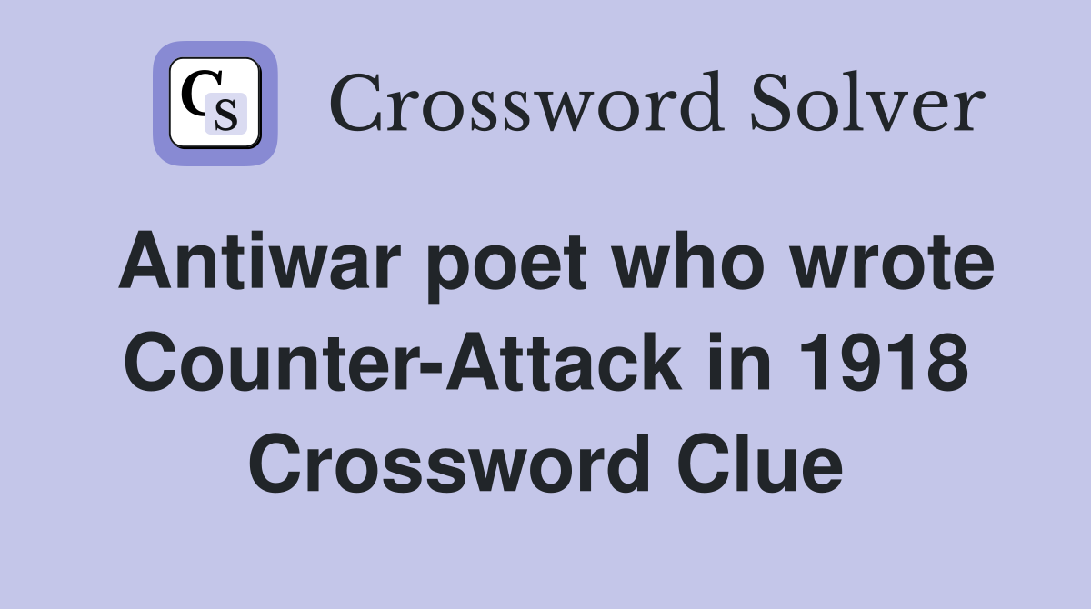 Antiwar poet who wrote Counter-Attack in 1918 Crossword Clue