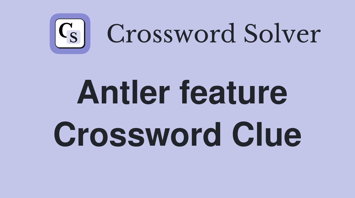 Antler feature Crossword Clue