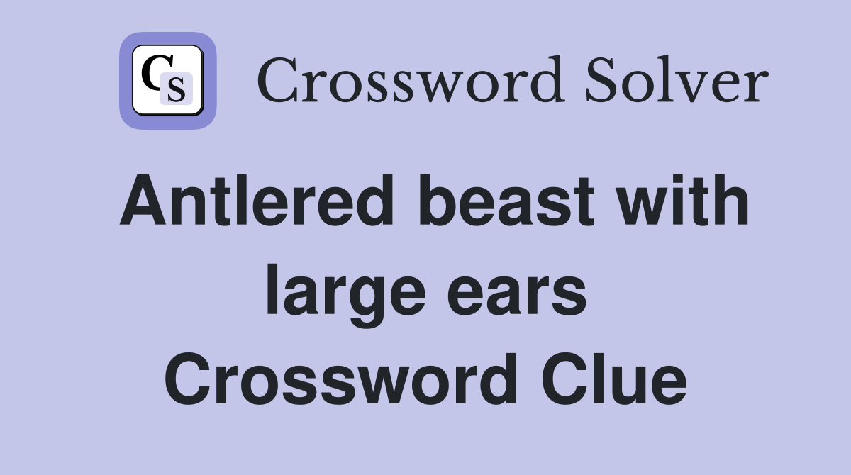 Antlered beast with large ears Crossword Clue